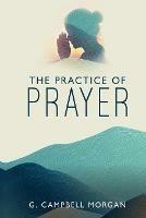 The Practice of Prayer - G Campbell Morgan - cover