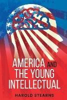 America and the Young Intellectual - Harold Stearns - cover