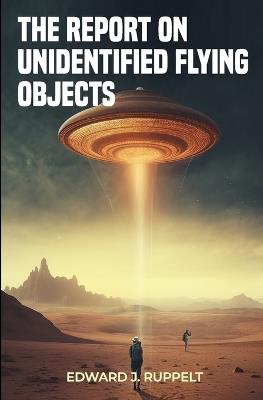 The Report on Unidentified Flying Objects - Edward J Ruppelt - cover