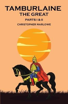 Tamburlaine the Great: Parts I & II - Christopher Marlowe - cover