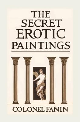 The Secret Erotic Paintings - Colonel Fanin - cover