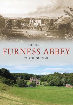 Furness Abbey Through Time - Gill Jepson - cover