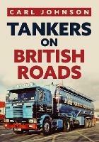 Tankers on British Roads - Carl Johnson - cover
