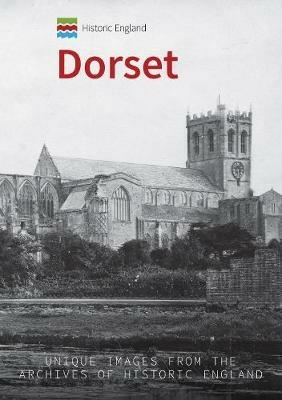 Historic England: Dorset: Unique Images from the Archives of Historic England - Andrew Jackson - cover