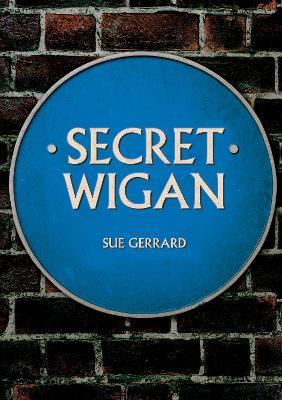 Secret Wigan - Sue Gerrard - cover