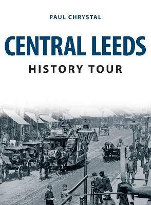 Central Leeds History Tour - Paul Chrystal - cover