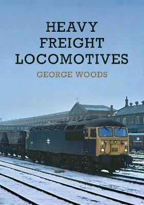 Heavy Freight Locomotives - George Woods - cover