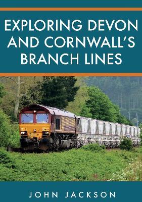 Exploring Devon and Cornwall's Branch Lines - John Jackson - cover