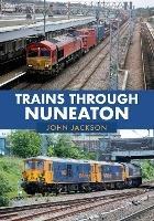 Trains Through Nuneaton - John Jackson - cover
