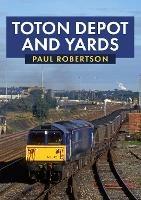 Toton Depot and Yards - Paul Robertson - cover