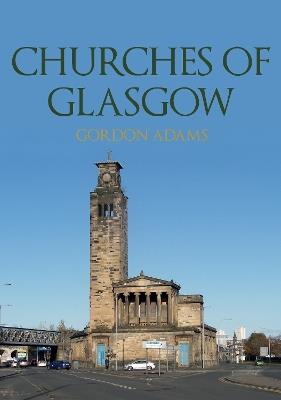 Churches of Glasgow - Gordon Adams - cover