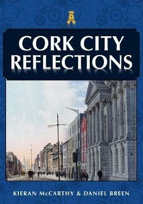 Cork City Reflections - Kieran McCarthy,Daniel Breen - cover