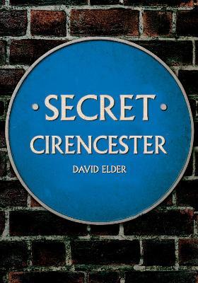Secret Cirencester - David Elder - cover