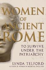 Women of Ancient Rome: To Survive under the Patriarchy