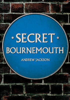 Secret Bournemouth - Andrew Jackson - cover