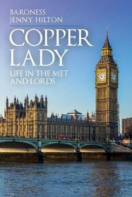 Copper Lady: Life in the Met and Lords - Jenny Hilton - cover