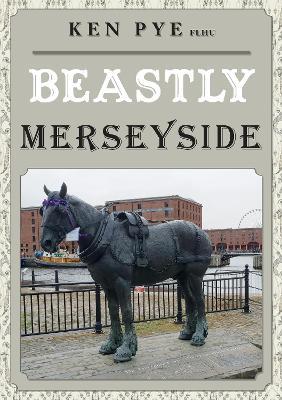 Beastly Merseyside - Ken Pye - cover