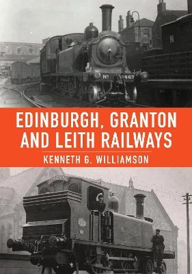 Edinburgh, Granton and Leith Railways - Kenneth G. Williamson - cover