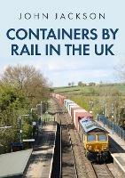 Containers by Rail in the UK - John Jackson - cover