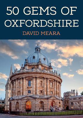 50 Gems of Oxfordshire: The History & Heritage of the Most Iconic Places - David Meara - cover
