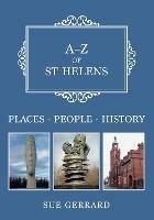 A-Z of St Helens: Places-People-History