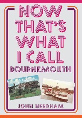 Now That's What I Call Bournemouth - John Needham - cover