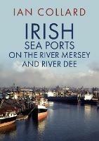 Irish Sea Ports on the River Mersey and River Dee - Ian Collard - cover