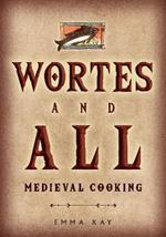 Wortes and All: Medieval Cooking