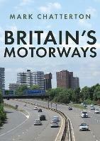 Britain's Motorways - Mark Chatterton - cover