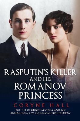 Rasputin's Killer and his Romanov Princess - Coryne Hall - cover