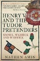Henry VII and the Tudor Pretenders: Simnel, Warbeck, and Warwick
