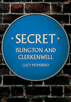 Secret Islington and Clerkenwell - Lucy McMurdo - cover