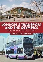 London's Transport and the Olympics: Preparation, Delivery and Legacy