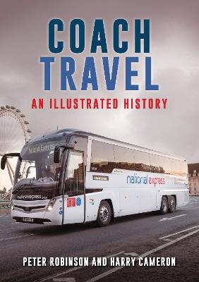 Coach Travel: An Illustrated History - Peter Robinson,Harry Cameron - cover