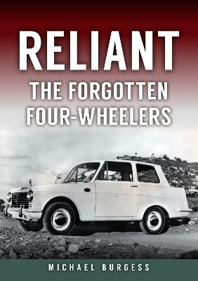 Reliant: The Forgotten Four-Wheelers - Michael Burgess - cover