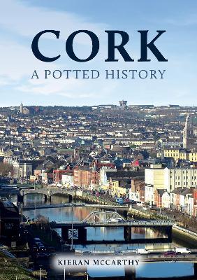 Cork: A Potted History - Kieran McCarthy - cover