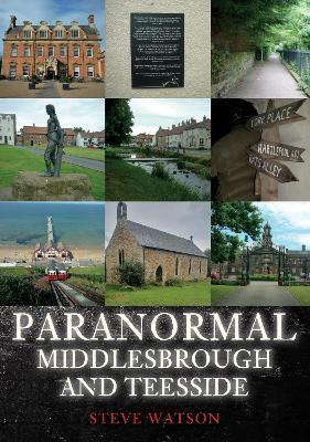 Paranormal Middlesbrough and Teesside - Steve Watson - cover