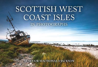 Scottish West Coast Isles in Photographs - Alastair MacDonald Jackson - cover