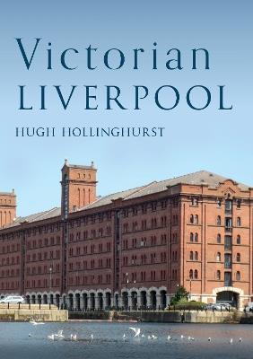 Victorian Liverpool - Hugh Hollinghurst - cover