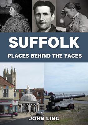 Suffolk Places Behind the Faces - John Ling - cover