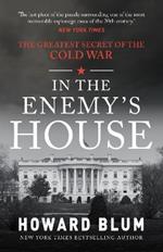 In the Enemy's House: The Greatest Secret of the Cold War