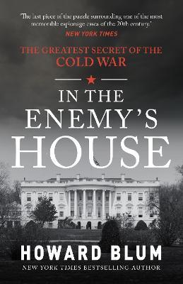 In the Enemy's House: The Greatest Secret of the Cold War - Howard Blum - cover