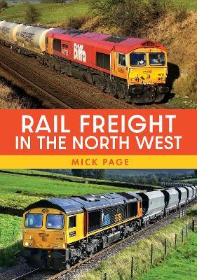 Rail Freight in the North West - Mick Page - cover
