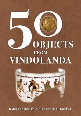 50 Objects from Vindolanda - Barbara Birley,Elizabeth M. Greene - cover