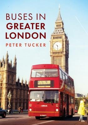 Buses in Greater London - Peter Tucker - cover