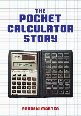 The Pocket Calculator Story - Andrew Morten - cover