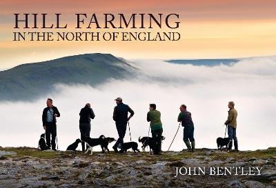Hill Farming in the North of England - John Bentley - cover