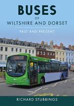 Buses of Wiltshire and Dorset: Past and Present