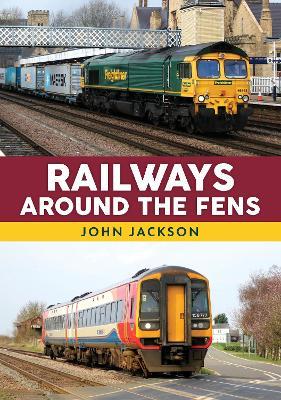 Railways Around the Fens - John Jackson - cover