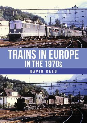 Trains in Europe in the 1970s - David Reed - cover